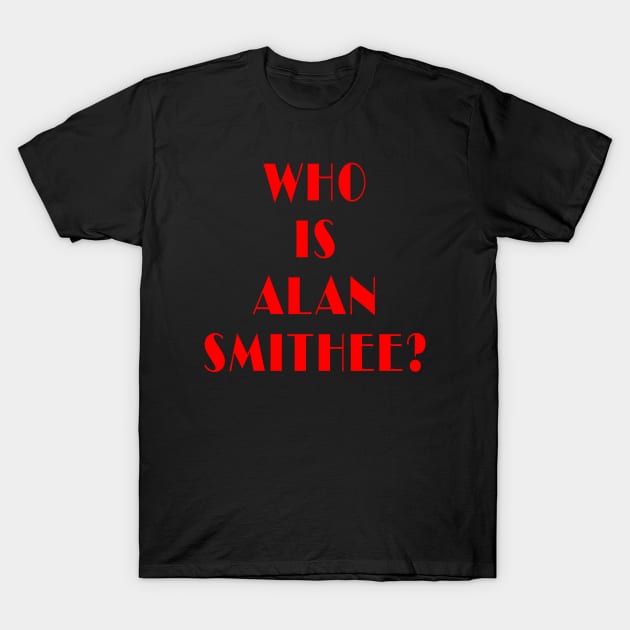 Who is Alan Smithee? T-Shirt by Lyvershop